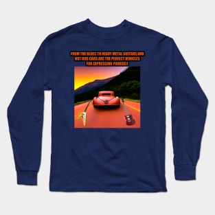 From the blues to heavy metal, guitars and hot rod cars are the perfect vehicles for expressing yourself Long Sleeve T-Shirt